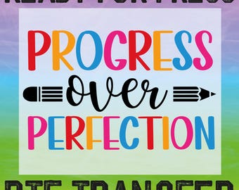 Progress Over Perfection DTF Transfer, Teacher Motivational, Ready To Press