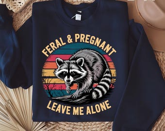 Funny Sarcastic Raccoon DTF Heat Transfer: Feral and Pregnant Mom Raccoon Ready To Press