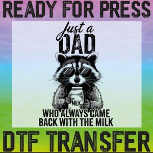 Funny Father's Day Raccoon DTF Heat Transfer, Just A Dad Who Always Came