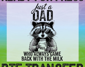 Funny Father's Day Raccoon DTF Heat Transfer, Just A Dad Who Always Came