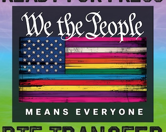 We The People LGBT Pride DTF Transfer, Equal Rights Heat Transfer