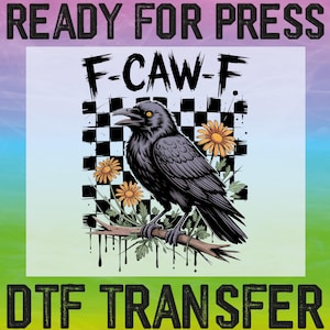F-CAW-F Funny Halloween Ready To Press, Funny Halloween Dtf, F-Caw-F Funny Crow Dtf, Funny Sassy Raven Heat Transfers, Black Crow Gift Dtf