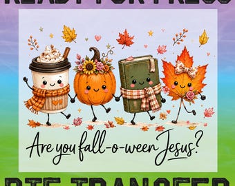 Pode incluir: Uma transferência DTF com o texto READY FOR PRESS no topo e DTF TRANSFER na parte inferior. O centro mostra um copo de café, abóbora, livro e folha de bordo com rostos, rodeados por folhas de outono e o texto Are you fall-o-ween Jesus?