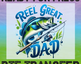 Reel Great Dad Fishing DTF Ready To Press, Funny Father's Day Heat Transfer