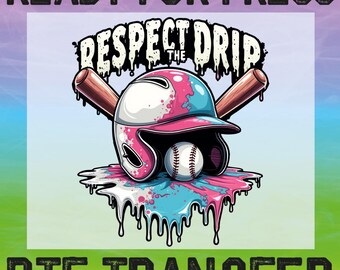 May include: A graphic design featuring a baseball helmet with pink and blue paint splatters, two crossed baseball bats, and a baseball. The text "Respect the Drip" is above the helmet and the text "DTG Transfer" is below the helmet.