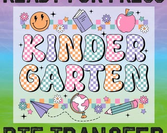 Kindergarten Ready To Press, First Day Of School DTF Heat Transfer, Teacher Gift