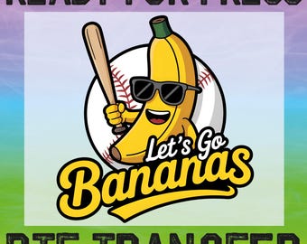 Let's Go Bananas Baseball DTF Transfer, Funny Baseball Gift