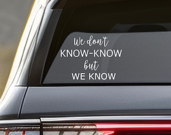 We Don't Know-Know But We Know Car Decal for Women Candace Owens Conspiracy Realist Theorist Political Sticker