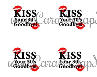 40th Birthday Printable Cupcake Toppers - Kiss Your 30's Goodbye - PDF