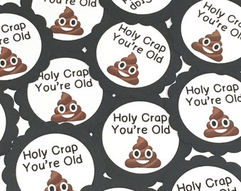 Holy Crap You're Old,  Scalloped Embellishments for DIY Cupcake Toppers or Favor Tags, Black and White or Your Colors