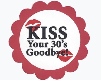 40th Birthday Favor Tags, Kiss Your 30's Goodbye, Set of 12, Red and White or Your Choice of Colors