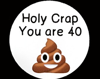 40th Birthday Stickers, Crap You are 40 - Round 1 1/2 Inch Handmade Stickers, Set of 12