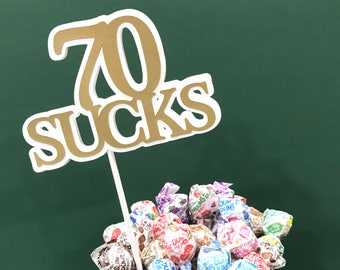 70 SUCKS 70th Birthday Topper - Sucker Bouquet, White and Gold or Your Choice of Colors