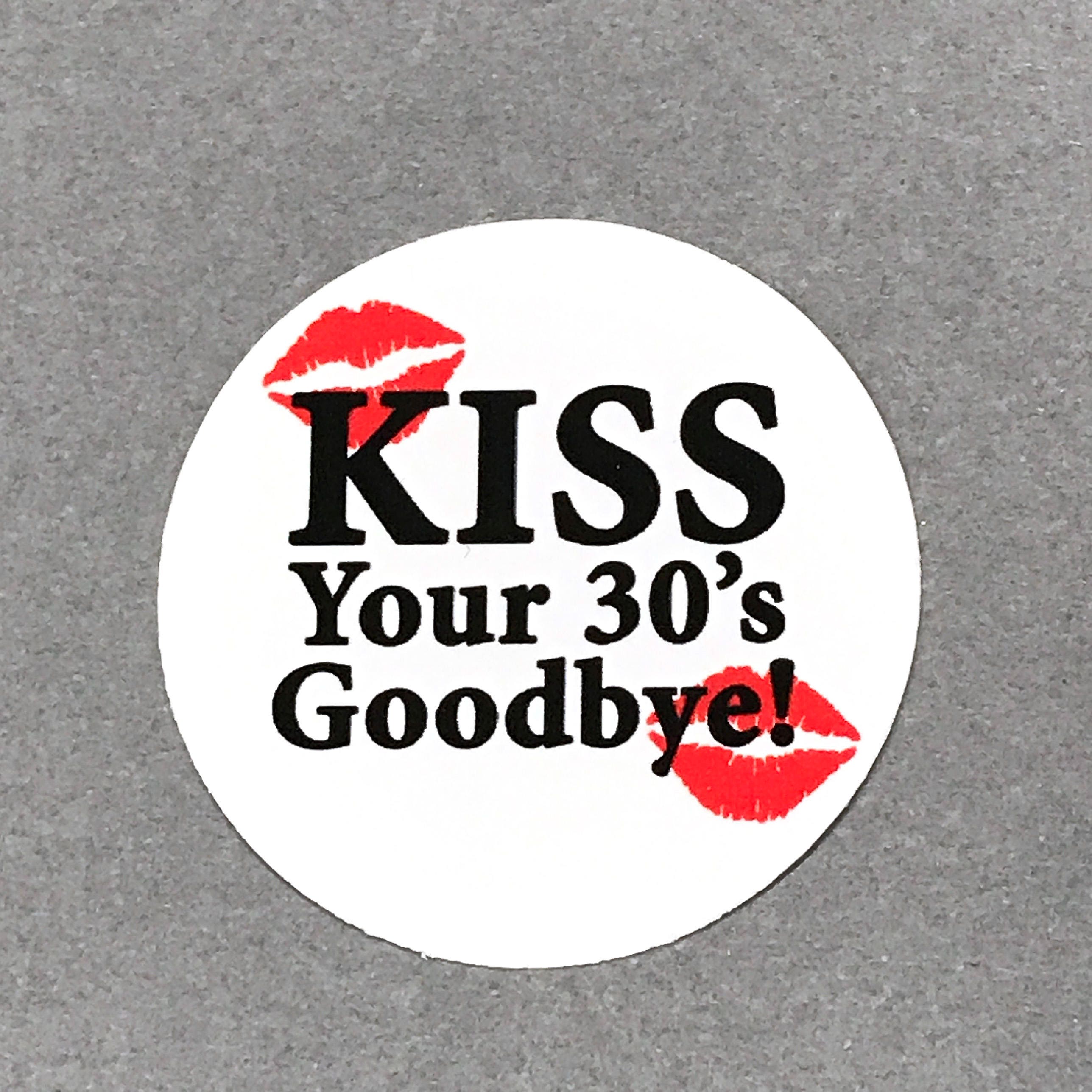 40th Birthday Stickers Kiss Your 30 s Goodbye Round 1 Etsy 40th Birthday Stickers Kiss Your 30 s Goodbye Round 1 Etsy