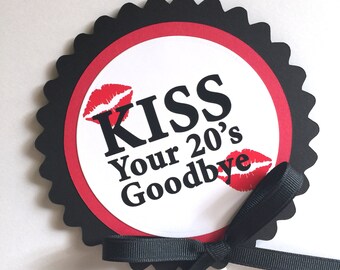 30th Birthday - Kiss Your 20's Goodbye- Cake Topper Decoration, Candy Pick, Black, Red and White or Your Choice of Colors