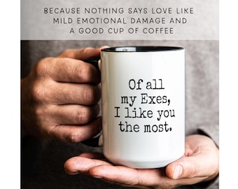 Funny Boyfriend Mug – Of All My Exes, Personalized Gift