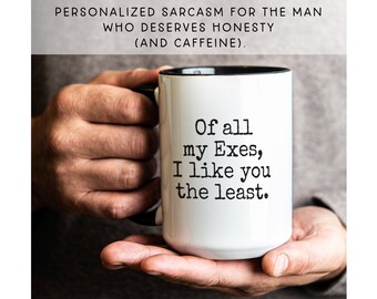 Funny Ex Mug – Sarcastic Personalized Coffee Mug