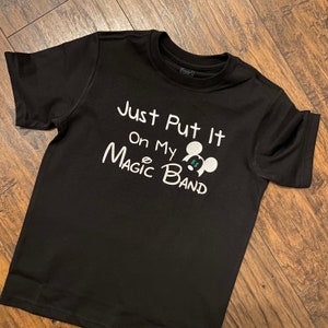 Just Put it on My Magic Band Shirt Infant-adult sizes