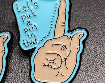 Let's put a pin in that... - Soft enamel pin - Pun - Office humor