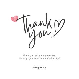 May include: A white card featuring the black handwritten text Thank you, a small pink textured heart icon, and a black hand-drawn heart outline. Below, the text reads: Thank you for your purchase! We hope you have a wonderful day! The brand name AbdiganiCo is at the bottom.