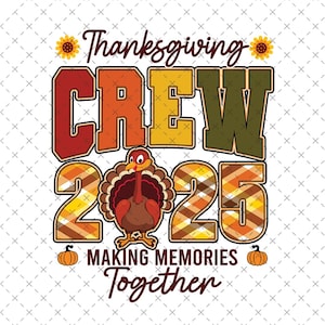 Thanksgiving Crew 2025 Png, Autumn Pumpkin Png, Fall Family Sublimation, Making Memories Together Png, Matching Thanksgiving Shirt Design