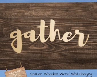 Wood gather sign, Wooden Letters,  unpainted wooden wall hanging