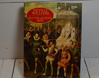 All the Queen's Men: Elizabeth l and Her Courtiers by Neville Williams, Vintage Book