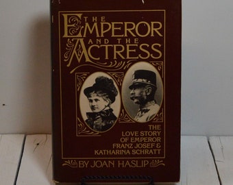 The Emperor and the Actress, The Love Story of Emperor Franz Josef and Katharina Schratt by Joan Hoslip, Vintage Book