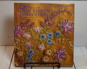 Silk Ribbon Embroidery by Sheena Cable, Reader's Digest, Vintage Book