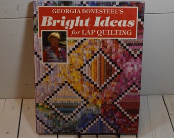 Bright Ideas For Lap Quilts by Georgia Bonesteel's