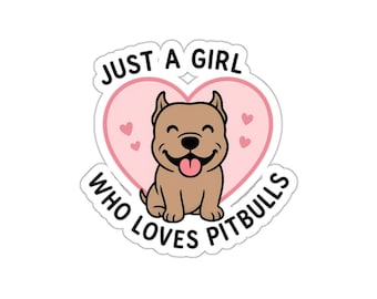 May include: A sticker featuring a smiling cartoon pitbull inside a pink heart with the text "JUST A GIRL WHO LOVES PITBULLS" in a black, rounded font. The dog is brown with a black nose and tongue.