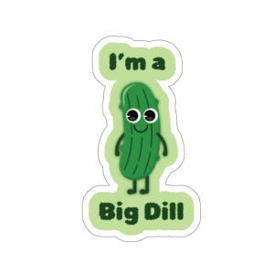 Im a Big Dill Stickers