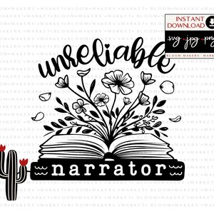 May include: Black and white graphic design featuring a book with flowers growing out of it. The text "unreliable narrator" is written above the book. A cactus is on the left side of the image.