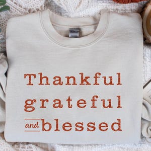 Thankful Grateful Blessed Sweatshirt: Cozy Christian Gift