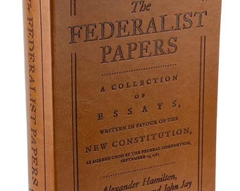 The FEDERALIST PAPERS (complete) by Hamilton Madison, Jay Faux Leather Edition