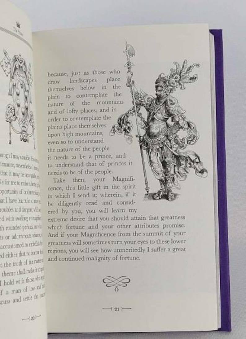 May include: A black and white illustration of a knight in armour holding a spear. The knight is standing on a pedestal with a decorative design. The text "Take then, your Magnificence, this little gift in the spirit in which I send it, wherein, if it be diligently read and considered by you, you will learn my extreme desire that you should attain that greatness which fortune and your other attributes promise. And if your Magnificence from the summit of your greatness will sometimes turn your eyes to these lower regions, you will see how unmeritedly I suffer a great and continued malignity of fortune." is printed below the illustration.