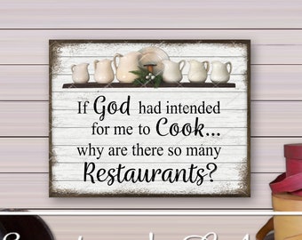 Humorous Funny Kitchen Wooden Sign If God had Intended for Me to Cook Rustic Farmhouse or Country Primitive Decor