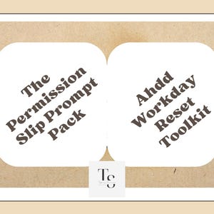 May include: A tan and white graphic design featuring two white, rounded rectangles. The left rectangle reads "The Permission Slip Prompt Pack" and the right reads "Ahdd Workday Reset Toolkit". A small logo is at the bottom.