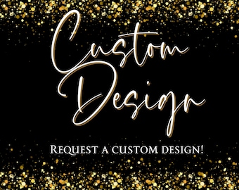 Custom Design Request