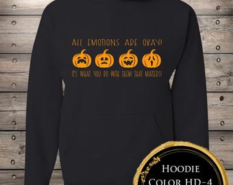 All Emotions are Okay, It's What You Do with Them That Matters Hoodie/Sweatshirt