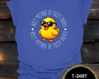 Holy Mother of Fuzzy Ducks T-Shirt - Sadie Kincaid Licensed Merch