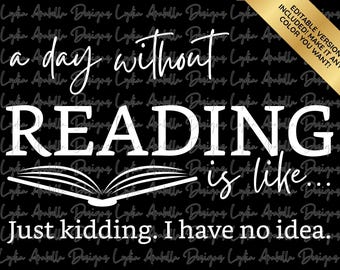 A Day Without Reading is Like... PNG, Teach Cricut Shirt Design (Digital File)