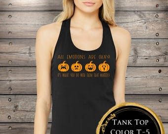 All Emotions Are Okay, It's What You Do with Them That Matters Tank Top