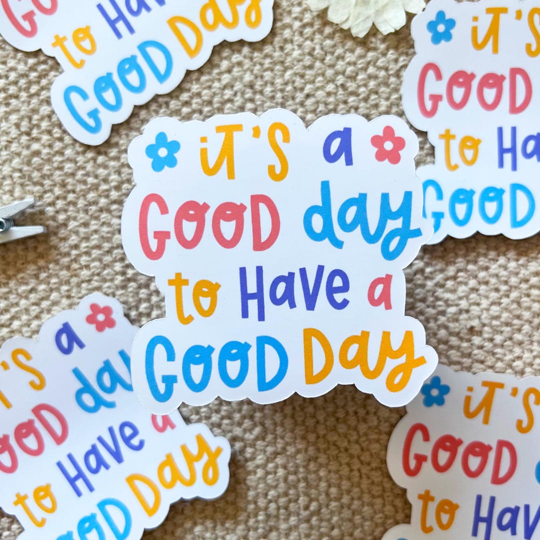 It's a Good Day to Have a Good Day Vinyl Sticker - Etsy