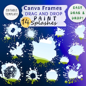 Könnte beinhalten: Digitales Design mit 14 Farbspritzern in Weiß, Grün und Blau. Der Text enthält "Canva Frames, Drag and Drop, Paint Splashes", "Editable Template" und "Easy Drag & Drop!" auf einem Farbverlaufshintergrund.