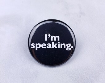 I'm Speaking Pin – 1.25 in Pinback Button