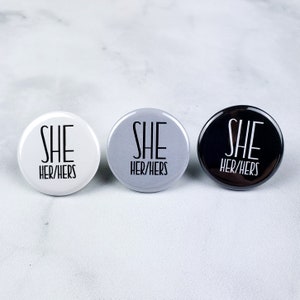 She Her Hers Pronoun Pin – 1.25 inch Diameter Button