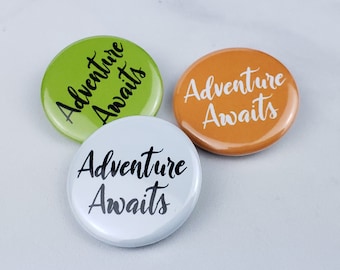 Adventure Awaits Pin – 1.25 inch Round Pinback Button