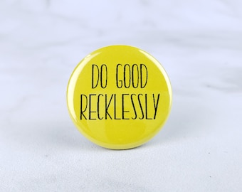 Do Good Recklessly Pin – 1.25 inch Pinback Button