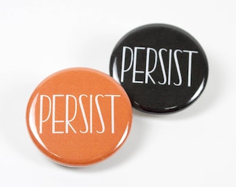 Persist Pins – 1.25 inch Pinback Buttons